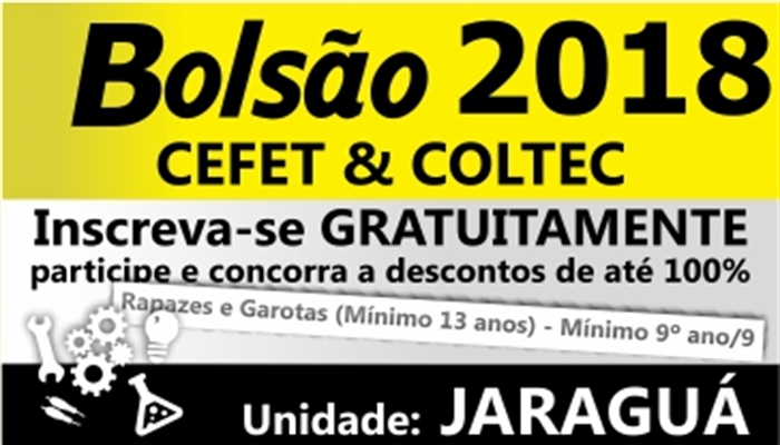 BOLSÃO CEFET COLTEC 2018 - DESCONTOS DE 40% A 100% - PROVA DE SELEÇÃO 03/03/2018 - UNIDADE JARAGUÁ 