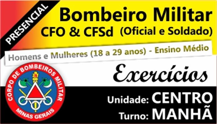 CFO/CFSd BOMBEIRO MILITAR MG 2018          TURNO:MANHÃ                   UNIDADE:CENTRO                      INÍCIO:09/04/18        -         CURSO DE EXERCÍCIOS