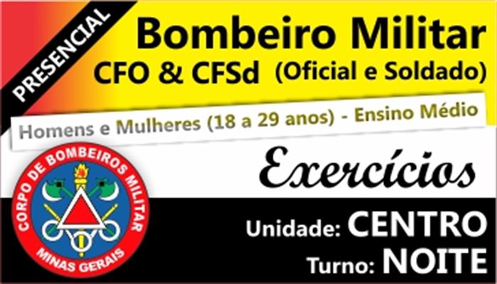 CFO/CFSd BOMBEIRO MILITAR MG 2018         TURNO:NOITE                   UNIDADE:CENTRO                      INÍCIO:09/04/18        -         CURSO DE EXERCÍCIOS