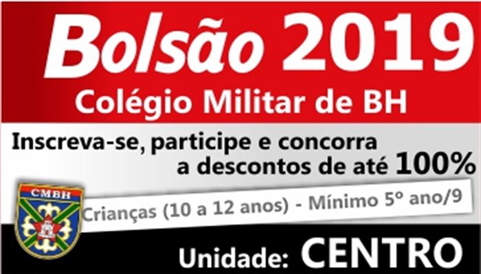 BOLSÃO COLÉGIO MILITAR BH 2019 - DESCONTOS DE 40% A 100% - PROVA DE SELEÇÃO 23/02/2019 - UNIDADE CENTRO