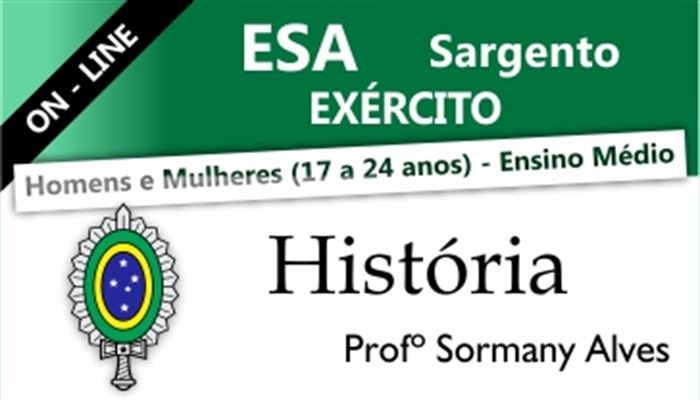 HISTÓRIA ESA SARGENTO DO EXÉRCITO ON-LINE  -  PROFESSOR SORMANY ALVES