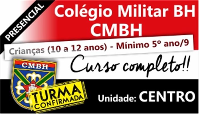 COLÉGIO MILITAR BH 2019  -  TURNO: MANHÃ OU TARDE - UNIDADE CENTRO - INÍCIO: 11/03/2019   