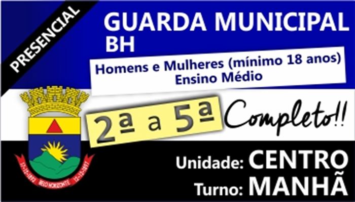GUARDA MUNICIPAL BH 2019    TURMA_1 TURNO:MANHÃ_T/E      UNIDADE:CENTRO      INÍCIO:25/03/19         *VAGAS_ESGOTADAS*