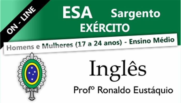 INGLÊS ESA SARGENTO DO EXÉRCITO ON-LINE  -  PROFESSOR RONALDO EUSTÁQUIO  