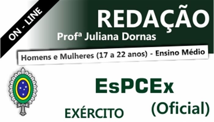 REDAÇÃO ESPCEX ESCOLA PREPARATÓRIA DE CADETES DO EXÉRCITO  ON-LINE  -  PROFESSORA JULIANA DORNAS 