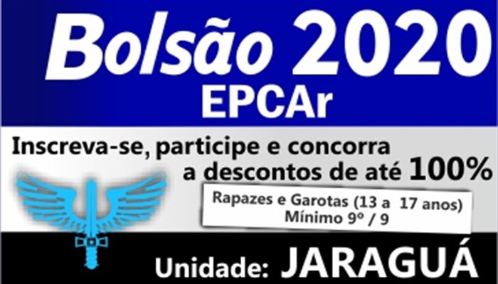 BOLSÃO_EPCAR_2020  DESCONTOS_DE_40%_a_100%   PROVA_DE_SELEÇÃO:15/02/2020       UNIDADE_JARAGUÁ     INSCRIÇÕES_ABERTAS