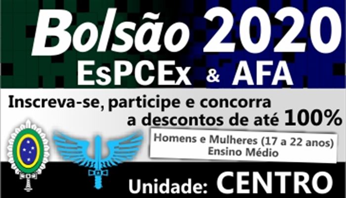 BOLSÃO_ESPCEX/AFA_2020  DESCONTOS_DE_20%_a_100%   PROVA_DE_SELEÇÃO:01/02/2020       UNIDADE_CENTRO     INSCRIÇÕES_ABERTAS  