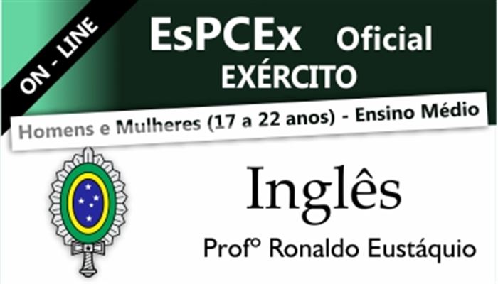 INGLÊS ESPCEX OFICIAL DO EXÉRCITO ON-LINE  -  PROFESSOR RONALDO EUSTÁQUIO  