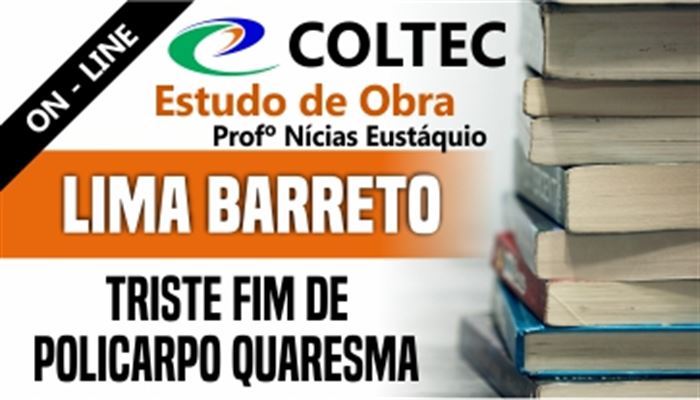 COLTEC 2021     ESTUDO DE OBRA   Triste Fim de Policarpo Quaresma - Lima Barreto