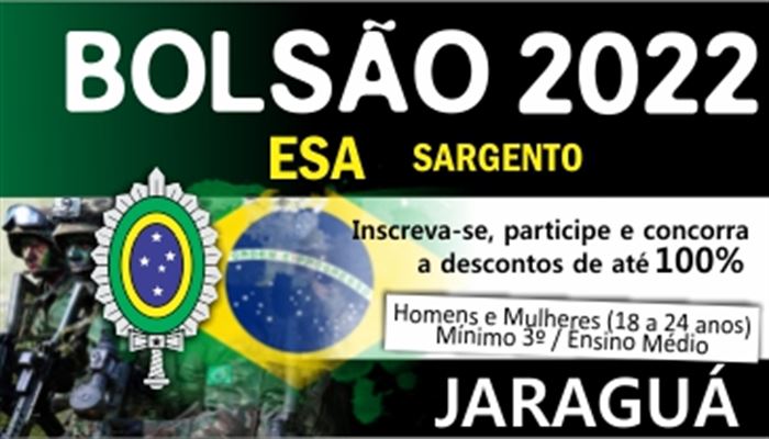 BOLSÃO ESA_2022 DESCONTOS_DE_ATÉ_100% SELEÇÃO:12_FEVEREIRO_2022 UNIDADE_JARAGUÁ INSCRIÇÕES_ABERTAS  