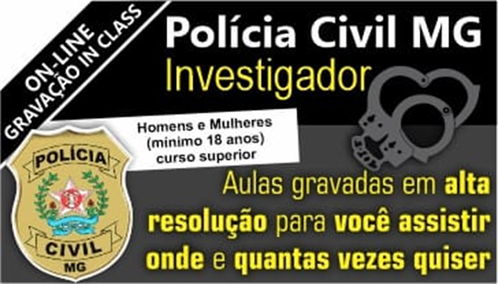 POLÍCIA CIVIL MG 2024 ( INVESTIGADOR ) TURMA DE TEORIA/EXERCÍCIOS ON-LINE GRAVADO_IN_CLASS     INÍCIO:30_09_2024